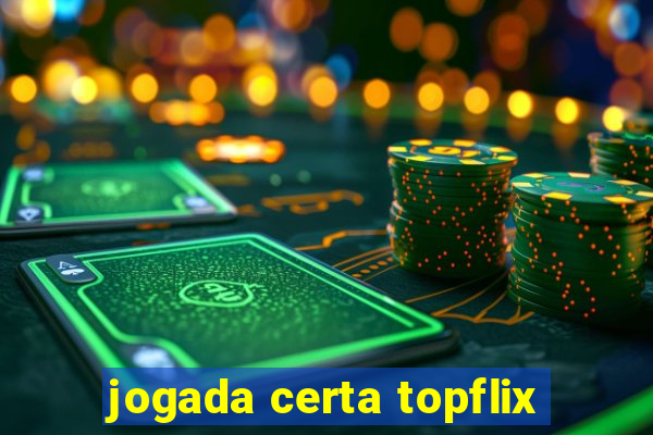 jogada certa topflix